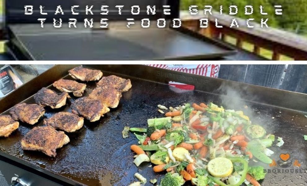 blackstone griddle turns food black