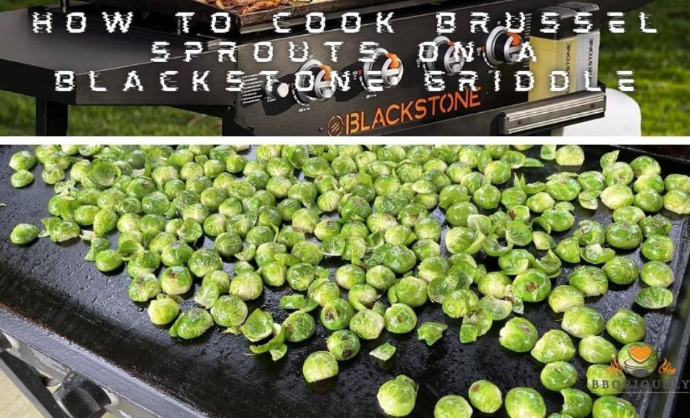 How To Cook Brussel Sprouts On A Blackstone Griddle The Ultimate Guide