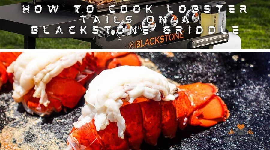 how to cook lobster tails on a blackstone griddle