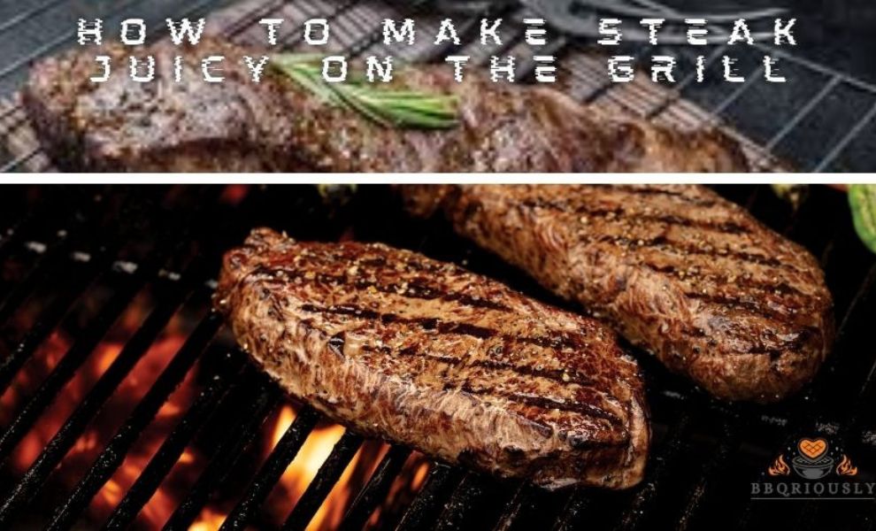 how to make steak juicy on the grill