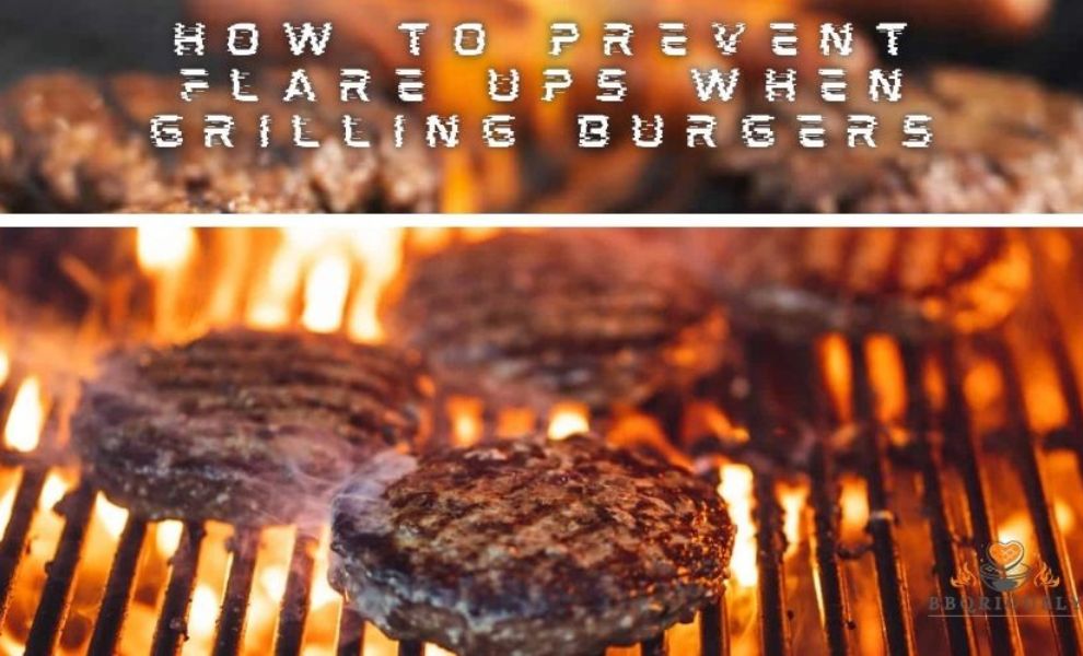 how to prevent flare ups when grilling burgers