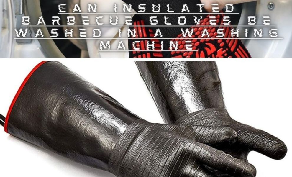 Can insulated barbecue gloves be washed in a washing machine