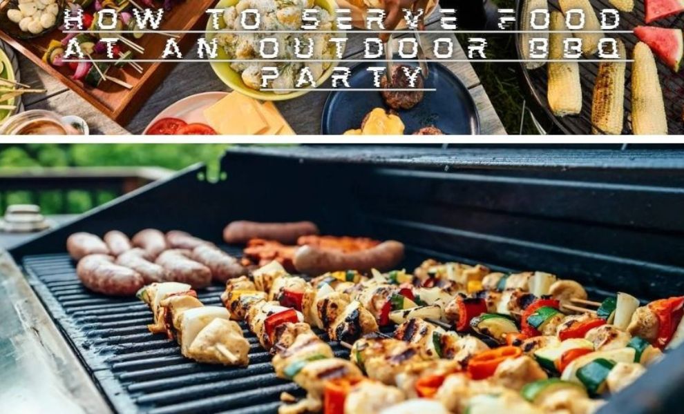 how to serve food at an outdoor bbq party