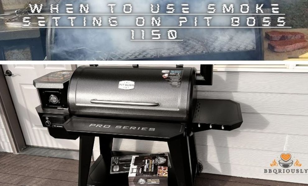 when to use smoke setting on pit boss 1150
